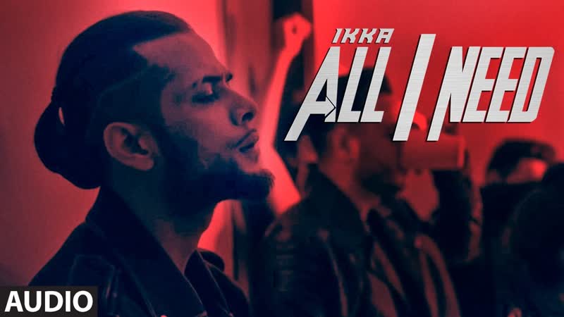 Ikka All I Need Full Audio Song, Latest Hindi Song 2016, T