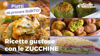 4 RICETTE gustose con le ZUCCHINE: una pi buona dell'altra! Ti piaceranno tutte!