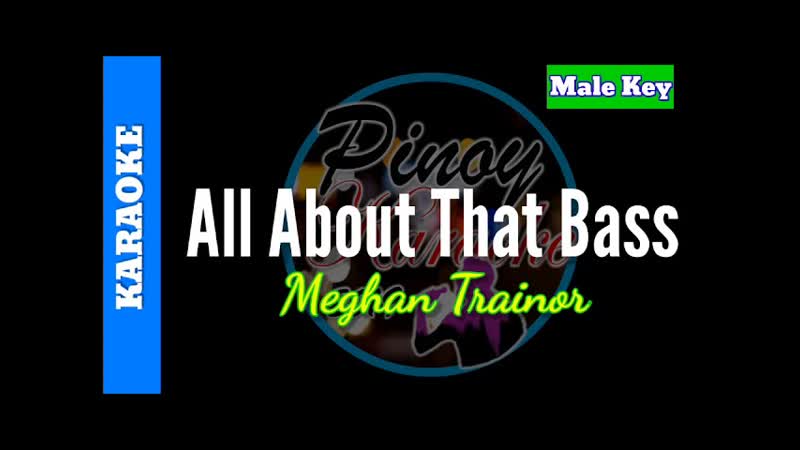All About That Bass by Meghan Trainor ( Karaoke : Male