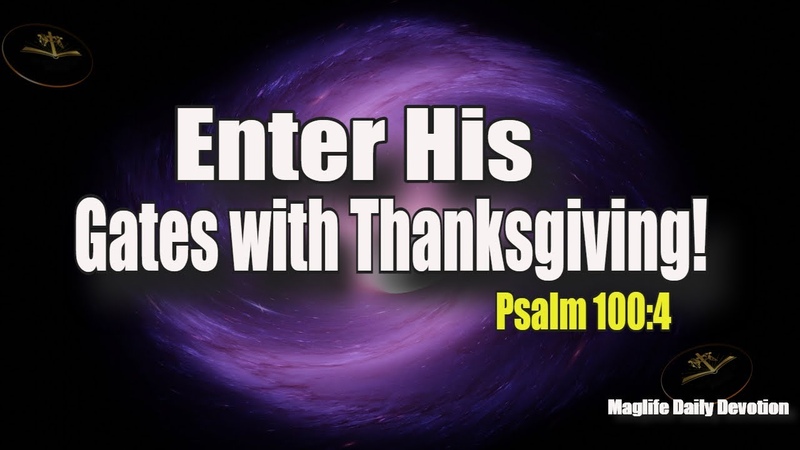 Enter His Gates with Thanksgiving , Magnificent Life Daily