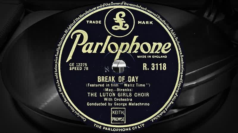 BREAK OF DAY THE LUTON GIRLS CHOIR With Orchestra Conducted by George Melachrino