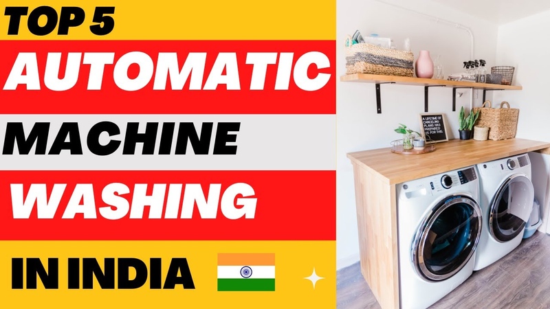 Best Automatic Washing Machine in India Automatic Washing Machine India