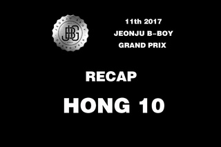 RECAP HONG 10 @ 11TH 2017 JEONJU B-BOY GRAND PRIX | LB-PIX