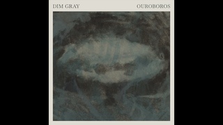 Dim Gray  Ouroboros