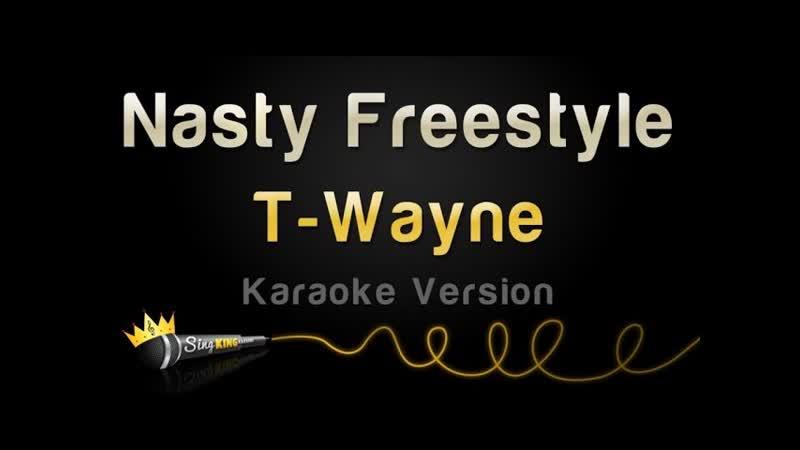 T Wayne Nasty Freestyle ( Karaoke