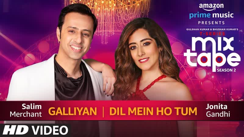 Galliyan, Dil Mein Ho Tum, Jonita Gandhi Salim Merchant, T Series Mix Tape Season 2, Ep.