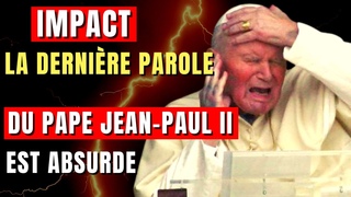 MOTION! Le Pape Jean-Paul II a prononc ces mots AVANT DE MOURIR