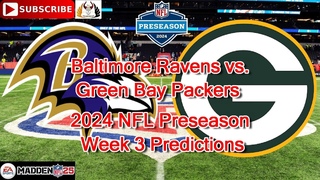 Baltimore Ravens vs. Green Bay Packers | 2024 NFL Preseason Week 3 | Predictions Madden NFL 25