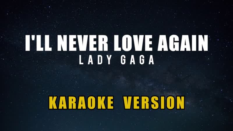 Lady Gaga Ill Never Love Again Karaoke ( A Star Is