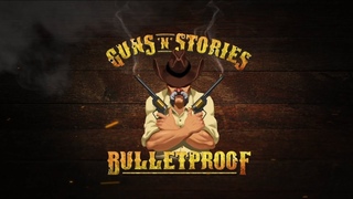 Guns’n’Stories: Bulletproof