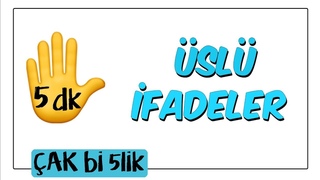 5 dk’da Üslü İfadeler | Çak Bi 5lik