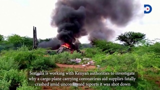 Somalia to work with Kenya to investigate why cargo plane carrying coronavirus aid supplies crashed