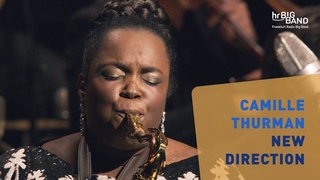 Camille Thurman: “NEW DIRECTION“ | Frankfurt Radio Big Band | Jim McNeely | Jazz | 4K