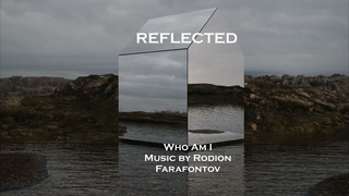 Reflected - Who Am I Orchestral Film Score - Rodion Farafontov