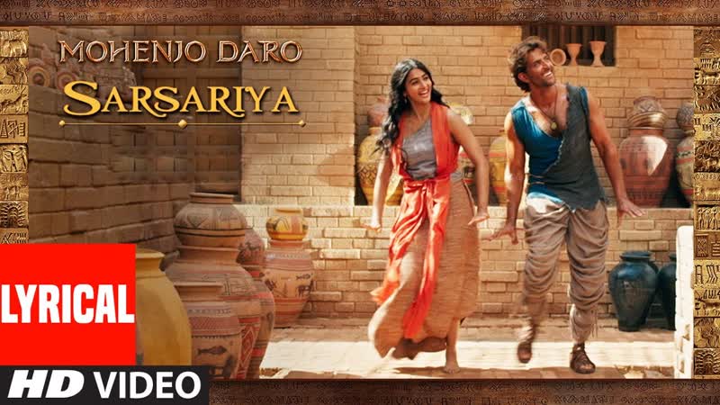 SARSARIYA Lyrical Video Song, MOHENJO DARO, A. R. RAHMAN, Hrithik Roshan Pooja Hegde, T