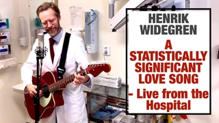 Henrik Widegren - A Statistically Significant Love Song - Live from the hospital