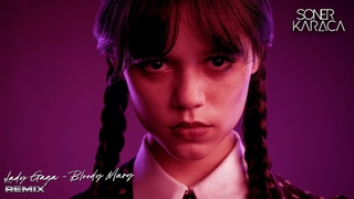 Lady Gaga - Bloody Mary / Wednesday (Soner Karaca Remix)